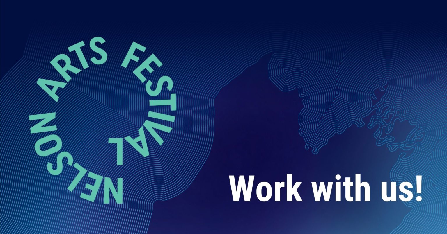 Work with us! | Nelson Arts Festival
